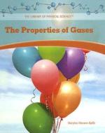 The Properties of Gases di Marylou Morano Kjelle edito da PowerKids Press