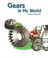 Gears in My World di Joanne Randolph edito da Rosen Publishing Group