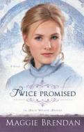 Twice Promised di Maggie Brendan edito da Thorndike Press