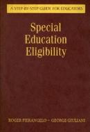 Special Education Eligibility: A Step-By-Step Guide for Educators di Roger Pierangelo, George A. Giuliani edito da CORWIN PR INC