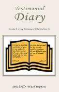 Testimonial Diary di Michelle Washington edito da Xlibris Corporation