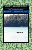 Return of the Canoe Societies: A Literary History of the B.C. Coastal Tribes Attempts to Obtain Land Treaties. di Rosemary I. Patterson edito da Booksurge Publishing