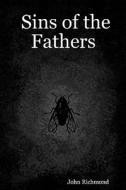 Sins of the Fathers di John Richmond edito da Booksurge Publishing