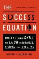 The Success Equation di Michael J. Mauboussin edito da Harvard Business Review Press