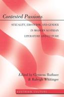 Contested Passions di Modern Austrian Literature and Culture A edito da Lang, Peter