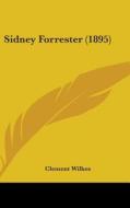 Sidney Forrester (1895) di Clement Wilkes edito da Kessinger Publishing