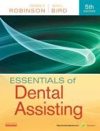 Essentials Of Dental Assisting di Debbie S. Robinson, Doni L. Bird edito da Elsevier - Health Sciences Division
