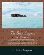 The Blue Lagoon A Romance di Henry De Vere Stacpoole edito da Book Jungle