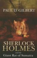 Sherlock Holmes and the Giant Rat of Sumatra di Paul D. Gilbert edito da ULVERSCROFT