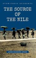 Eyewitness Accounts The Source of the Nile di John Hanning Speke edito da Amberley Publishing