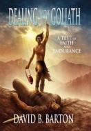 Dealing With Goliath di David B Barton edito da Xlibris Corporation