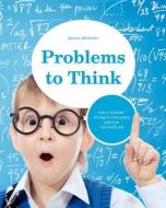Problems to Think: Math Problems for Gifted Children and Their Teachers di Larisa Altshuler edito da Createspace