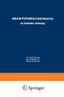 Grain Futures Contracts: An Economic Appraisal di David Haddock, Roger C. Kormendi, S. Craig Pirrong edito da Springer US
