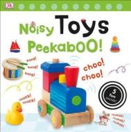 Noisy Toys Peekaboo! di DK edito da DK Publishing (Dorling Kindersley)