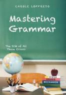 Mastering Grammar: The Sum of All Those Errors: Syntax, Usage, and Mechanics di Carole Loffredo edito da AUTHORHOUSE