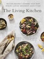 The Living Kitchen di Tamara Green, Sarah Grossman edito da Little, Brown Book Group
