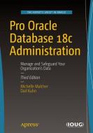 Pro Oracle Database 18c Administration di Michelle Malcher, Darl Kuhn edito da APRESS L.P.