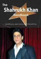 The Shahrukh Khan Handbook - Everything You Need to Know about Shahrukh Khan di Emily Smith edito da Tebbo