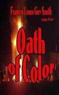 Oath of Color di Francis Louis Guy Smith edito da Createspace Independent Publishing Platform