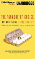The Paradox of Choice: Why More Is Less di Barry Schwartz edito da Brilliance Audio