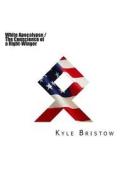 White Apocalypse / The Conscience of a Right-Winger di Kyle Bristow edito da Createspace Independent Publishing Platform