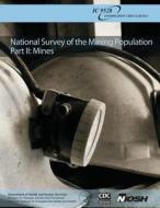 National Survey of the Mining Population: Part II: Mines di Department of Health and Human Services, Centers for Disease Cont And Prevention, National Institute Fo Safety and Health edito da Createspace