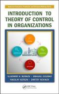 Introduction to Theory of Control in Organizations di Vladimir N. Burkov edito da CRC Press