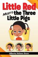 Little Red Meets the Three Little Pigs di Alberta Helmes Dunn edito da AuthorHouse
