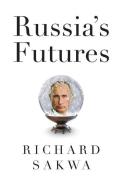 Russia′s Futures di Richard Sakwa edito da Polity Press