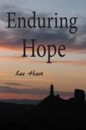 Enduring Hope di Lee Hart edito da Createspace Independent Publishing Platform