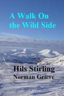 A Walk on the Wild Side.: With the Young Bronzebabe. di Hils Stirling edito da Createspace