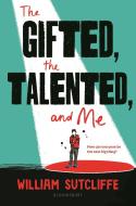 The Gifted, the Talented, and Me di William Sutcliffe edito da BLOOMSBURY