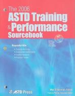 2006 Astd Training And Performance Sourcebook di Mel Silberman, Patricia Pulliam Phillips edito da American Society For Training & Development