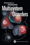 Strategies For Managing Multisystem Disorders di Lippincott Williams &. Wilkins, Springhouse edito da Lippincott Williams And Wilkins