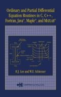 Ordinary and Partial Differential Equation Routines in C, C++, Fortran, Java, Maple, and MATLAB di H. J. Lee, W. E. Schiesser edito da Taylor & Francis Ltd