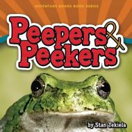Peepers & Peekers di Stan Tekiela edito da Adventure Publications