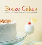 Booze Cakes di Krystina Castella, Terry Lee Stone edito da Quirk Books