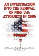 An Investigation Into The Removal Of Nine U.s. Attorneys In 2006 di Department Of Justice U S Department of Justice, U S Department of Justice edito da Arc Manor