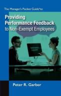 Manager's Pocket Guide to Providing Performance Feedback to Non-Exempt Employees di Peter R. Garber edito da HRD PR