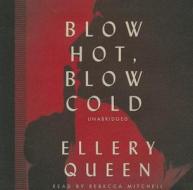 Blow Hot, Blow Cold di Ellery Queen edito da Audiogo