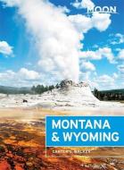 Moon Montana & Wyoming (Third Edition) di Carter G. Walker edito da Avalon Travel Publishing
