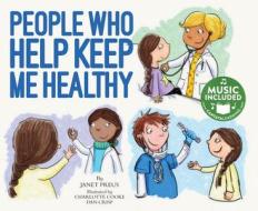 People Who Help Keep Me Healthy di Janet Preus edito da CANTATA LEARNING