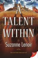 A Talent Within di Suzanne Lenoir edito da BOLD STROKES BOOKS