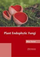 Plant Endophytic Fungi edito da SYRAWOOD PUB HOUSE