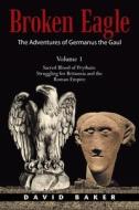 The Adventures Of Germanus The Gaul di Baker David Baker edito da AuthorHouse UK