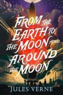 From the Earth to the Moon and Around the Moon di Jules Verne edito da ALADDIN