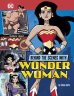 Behind the Scenes with Wonder Woman di Steve Korté edito da STONE ARCH BOOKS