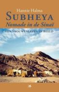 Subheya - Nomade In De Sinai: Een Vrouwenleven In Beeld di Hannie Halma edito da America Star Books