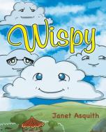 Wispy di Janet Asquith edito da Page Publishing Inc