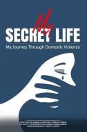 MY SECRET LIFE: MY JOURNEY THROUGH DOMES di TRACY RECTOR edito da LIGHTNING SOURCE UK LTD